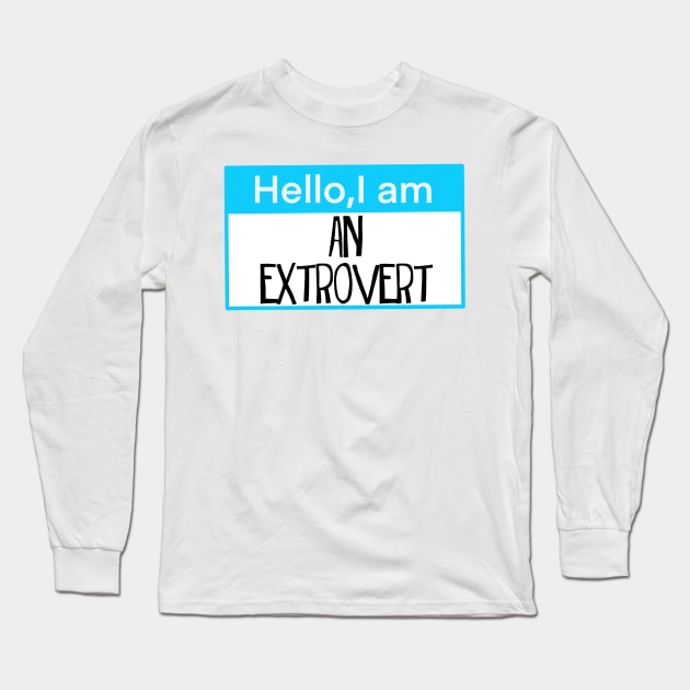 Hello I am an Extrovert Long Sleeve T-Shirt by Shus-arts